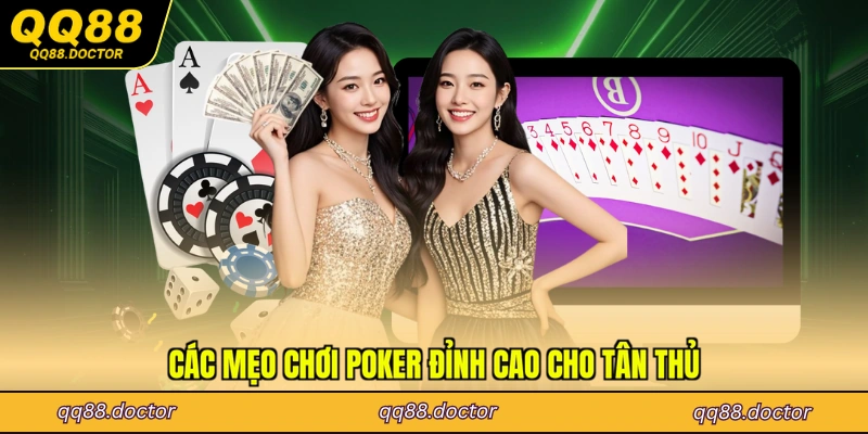 Các mẹo chơi poker đỉnh cao cho tân thủ