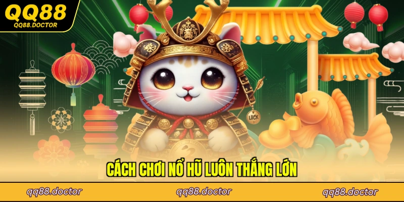 Cách chơi nổ hũ luôn thắng lớn
