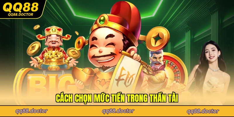 Cách chọn mức tiền trong thần tài