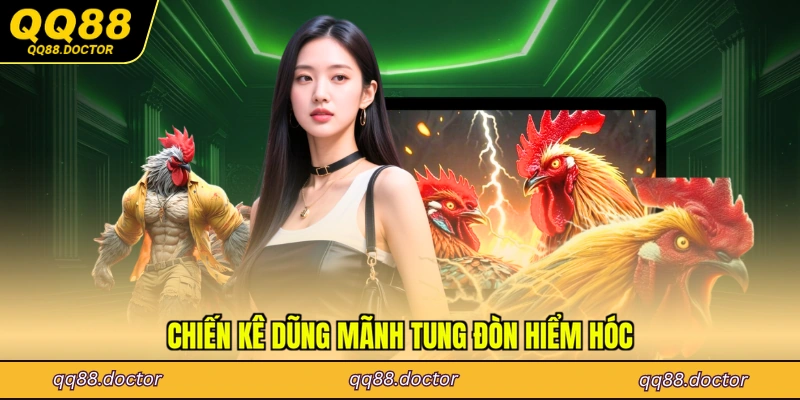 Chiến kê dũng mãnh tung đòn hiểm hóc