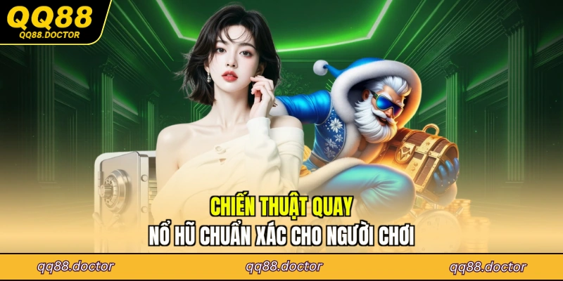 Chiến thuật quay nổ hũ chuẩn xác cho người chơi