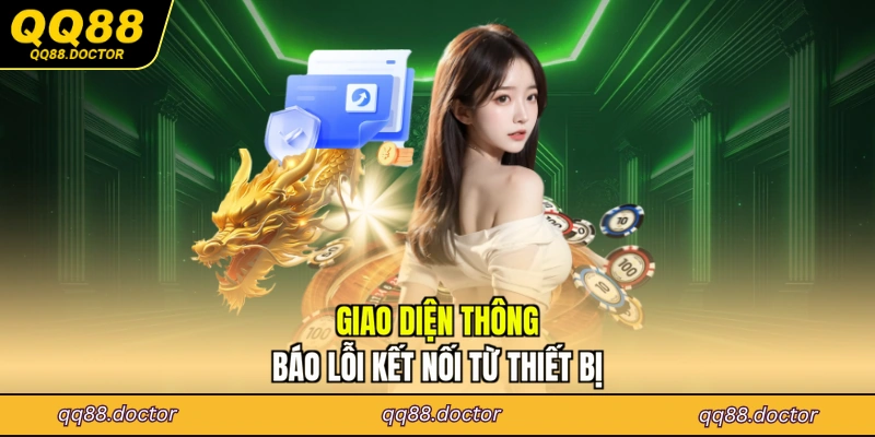 Giao diện thông báo lỗi kết nối từ thiết bị