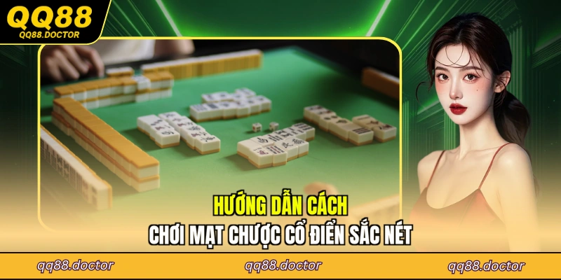 Hướng dẫn cách chơi mạt chược cổ điển sắc nét