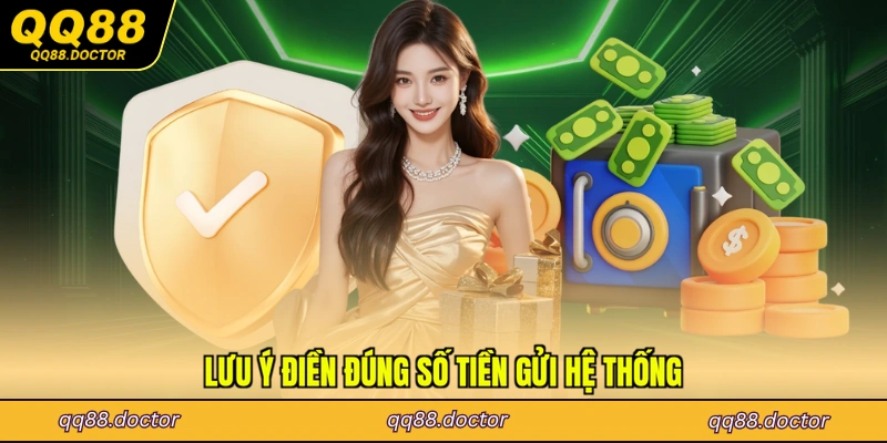 Lưu ý điền đúng số tiền gửi hệ thống