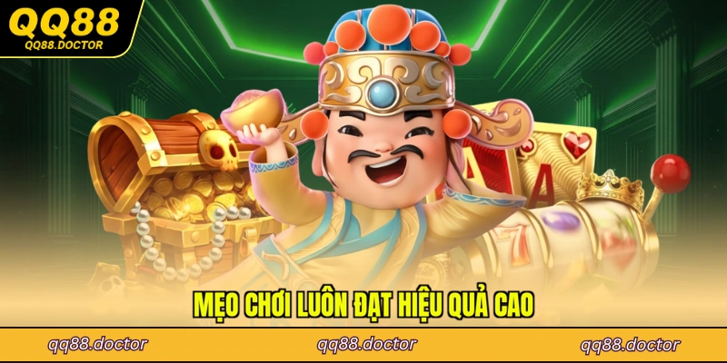 Mẹo chơi luôn đạt hiệu quả cao