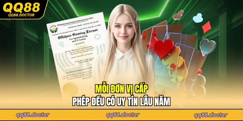Mỗi đơn vị cấp phép đều có uy tín lâu năm