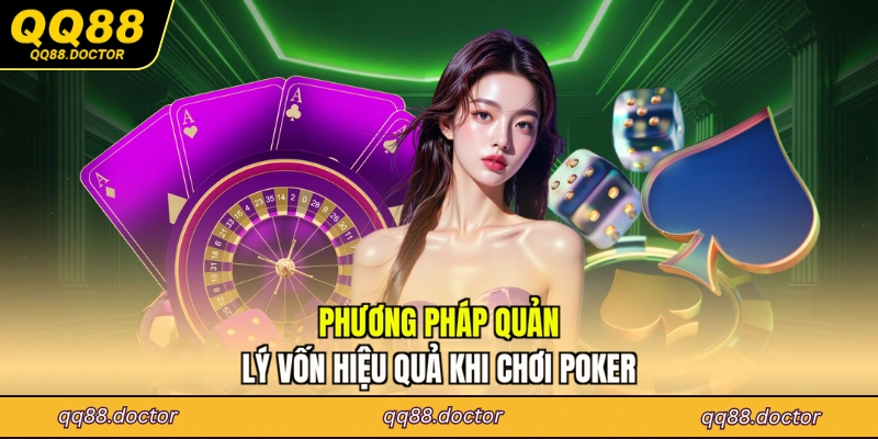 Phương pháp quản lý vốn hiệu quả khi chơi poker
