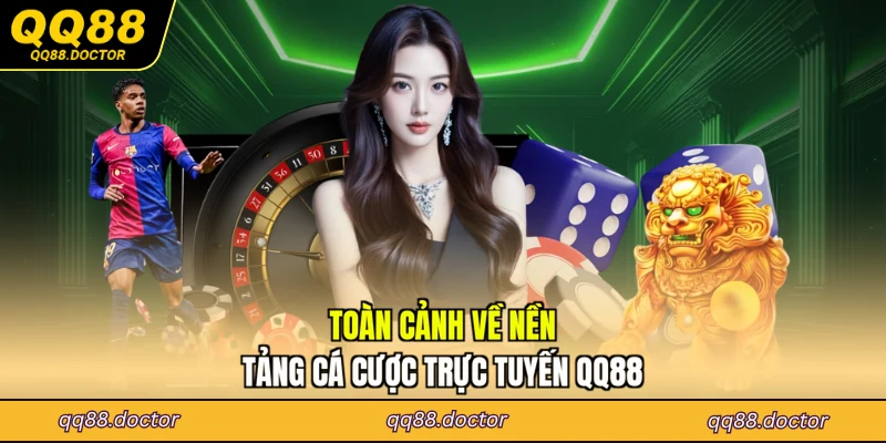 Toàn cảnh về nền tảng cá cược trực tuyến QQ88