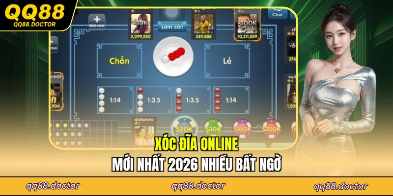 Xóc đĩa online mới nhất 2026 nhiều bất ngờ