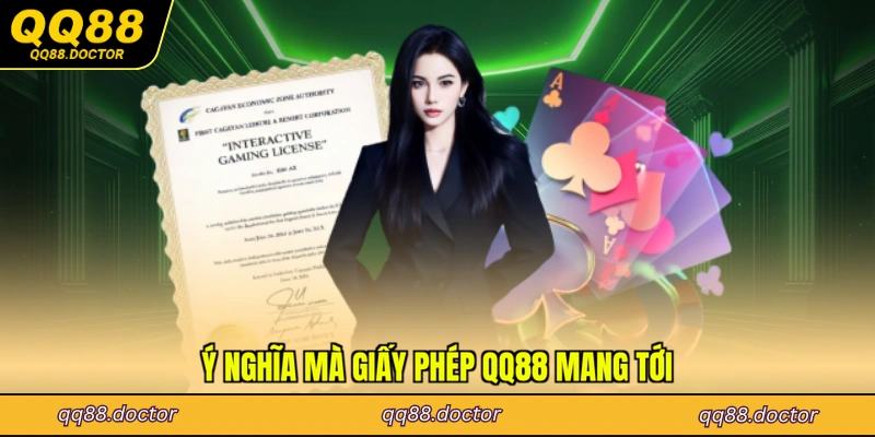 Ý nghĩa mà giấy phép QQ88 mang tới